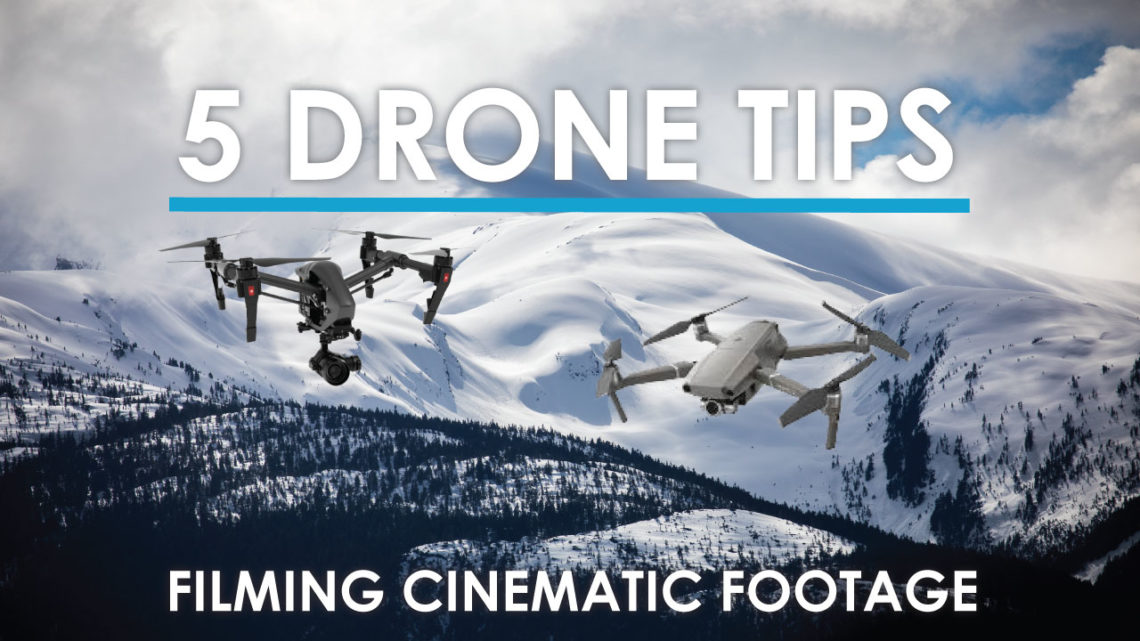 5 Tips For Capturing Cinematic Drone Footage - Moves Media